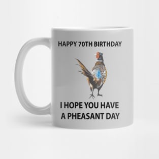 Happy 70th Birthday I hope you have a Pheasant day on grey Mug